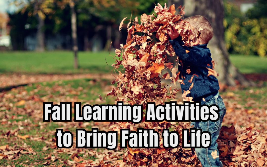 Fall Learning Activities to Bring Faith to Life