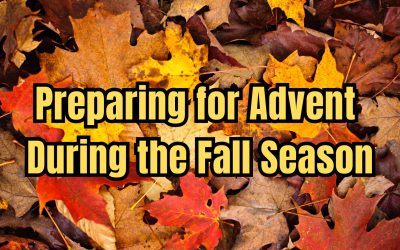 Preparing for Advent During the Fall Season