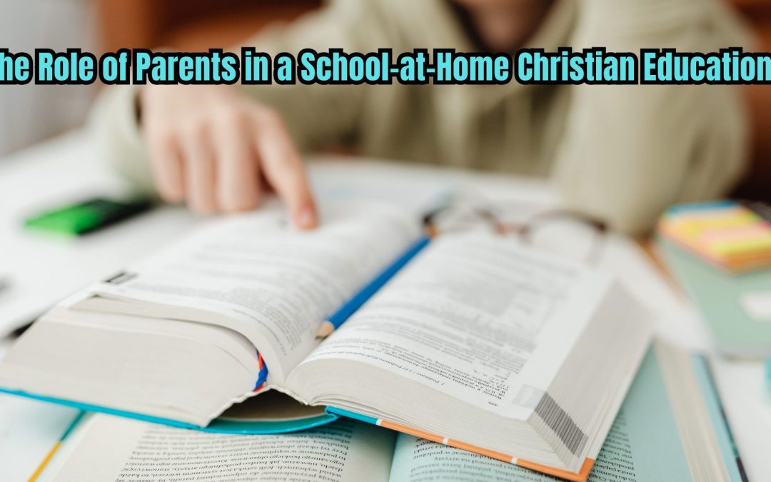 The Role of Parents in a School-at-Home Christian Education