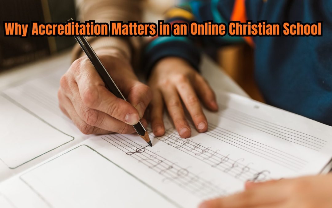 Why Accreditation Matters in an Online Christian School