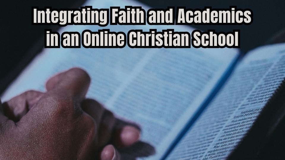 Integrating Faith and Academics in an Online Christian School