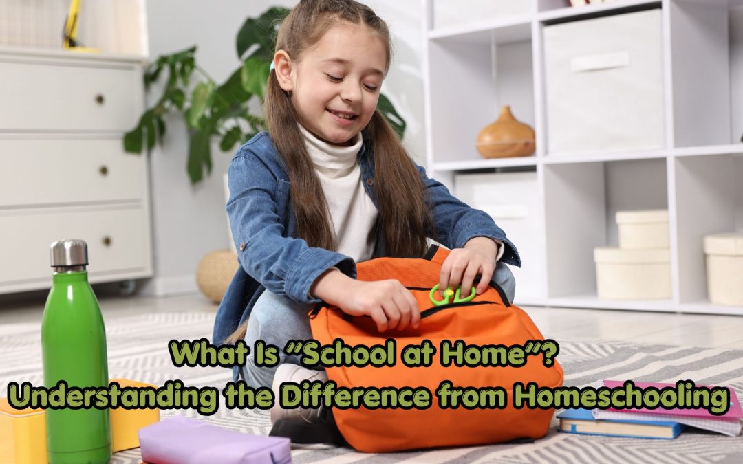 What Is “School at Home”? Understanding the Difference from Homeschooling