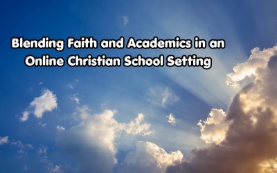 Blending Faith and Academics in an Online Christian School Setting
